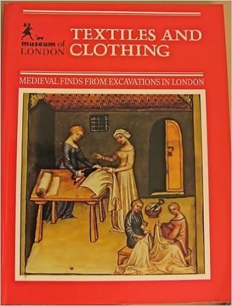 textiles and clothing medieval finds from excavations in london t 1st edition elisabeth crowfoot 0112904459,