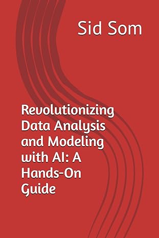 revolutionizing data analysis and modeling with ai a hands on guide 1st edition sid som 979-8862983890