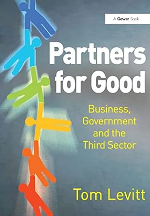 partners for good business government and the third sector 1st edition tom levitt 1138271500, 978-1138271500