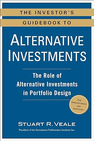 the investor s guidebook to alternative investments the role of alternative investments in portfolio design