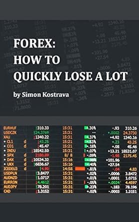 forex how to quickly lose a lot real stories from tradefloor the ultimate guide to markets read this before