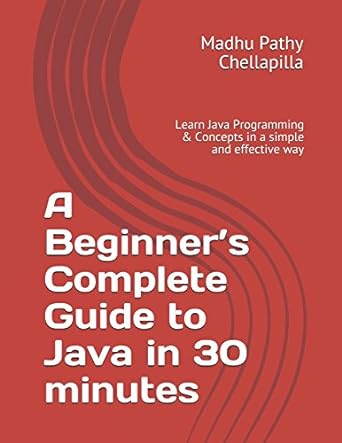 a beginners complete guide to java in 30 minutes learn java programming and concepts in a simple and