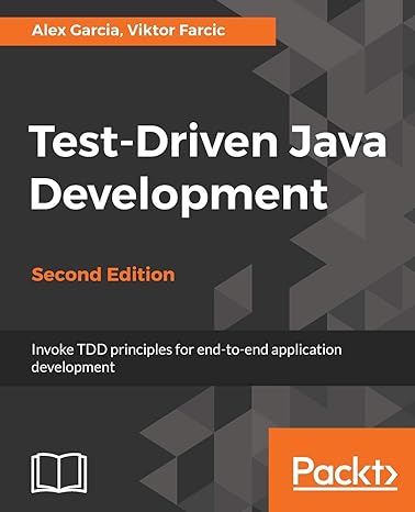test driven java development invoke tdd principles for end to end application development 2nd edition alex