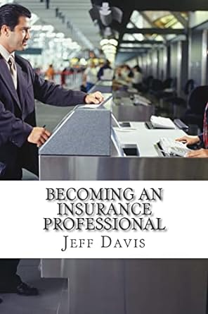 becoming an insurance professional making money by earning it 1st edition jeff davis 150075451x,