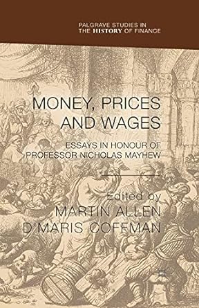 money prices and wages essays in honour of professor nicholas mayhew 1st edition m. allen ,d. coffman