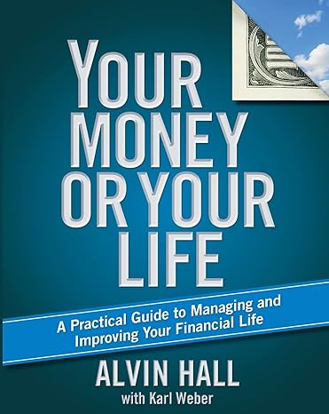 your money or your life a practical guide to managing and improving your financial life original edition