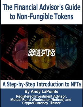 the financial advisor s guide to non fungible tokens a step by step introduction to nfts 1st edition andy