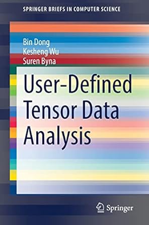 user defined tensor data analysis 1st edition bin dong ,kesheng wu ,suren byna 3030707490, 978-3030707491