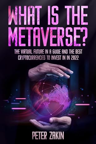 what is the metaverse the virtual future in a guide and the best cryptocurrencies to invest in 2022 1st