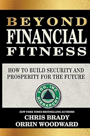 beyond financial fitness how to build security and prosperity for the future 1st edition chris brady ,orrin