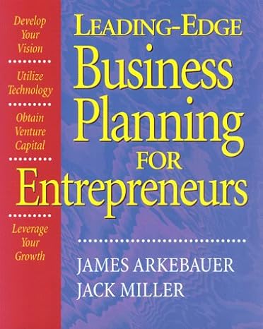 leading edge business planning for entrepreneurs develop your vision utilize technology obtain venture