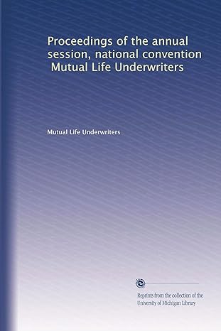 proceedings of the annual session national convention mutual life underwriters 1st edition . mutual life