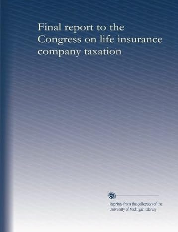 final report to the congress on life insurance company taxation 1st edition . unknown b0039yp8m4