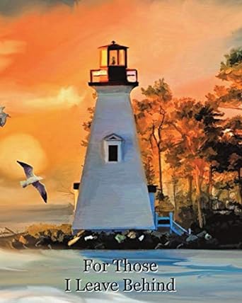 for those i leave behind an after death planning organizer lighthouse at sunset 1st edition lisa moz