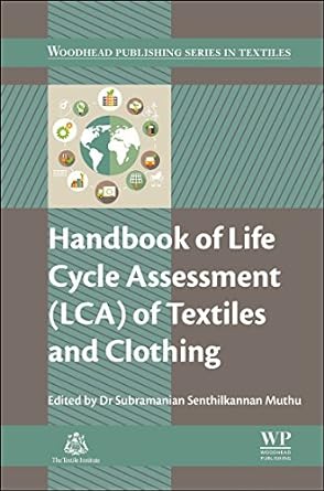 handbook of life cycle assessment lca of textiles and clothing 1st edition subramanian senthilkannan muthu