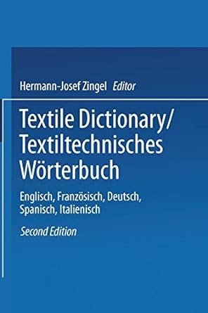 textile dictionary / textiltechnisches w rterbuch 2nd edition hermann-josef zingel 3662131242, 978-3662131244