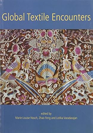 global textile encounters 1st edition marie louise nosch, zhao feng, lotika varadarajan 178297735x,