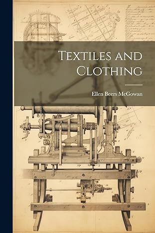 textiles and clothing 1st edition ellen beers mcgowan 1021706752, 978-1021706751