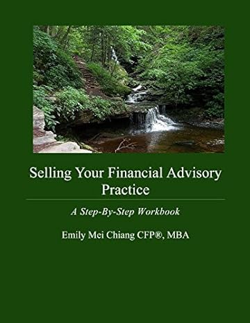 selling your financial advisory practice a step by step workbook 1st edition emily mei chiang 1549983067,