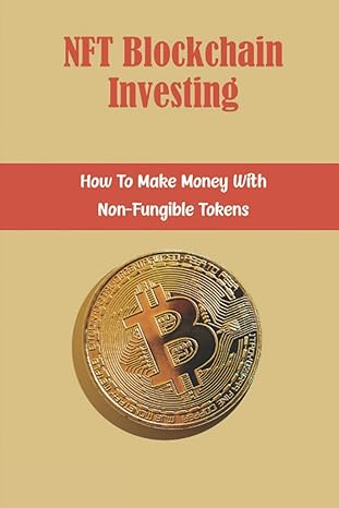 nft blockchain investing how to make money with non fungible tokens 1st edition vanetta kalfus 979-8355580254