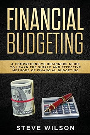 financial budgeting a comprehensive beginners guide to learn the simple and effective methods of financial
