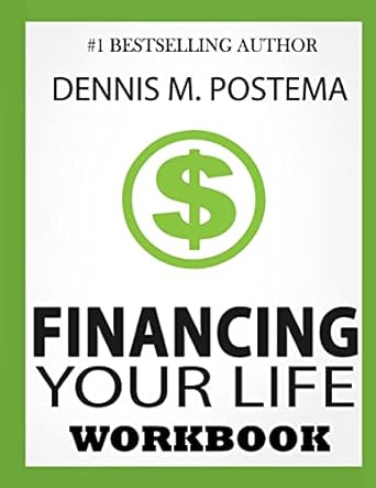 financing your life a guide to controlling your finances today 1st edition dennis m postema 1499298846,