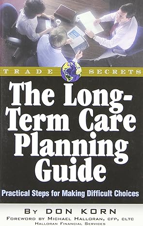 the long term care planning guide practical steps for making difficult decisions 1st edition don korn