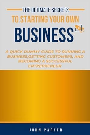 the new and easy quick start guide to starting your own business a comprehensive handbook on mastering highly