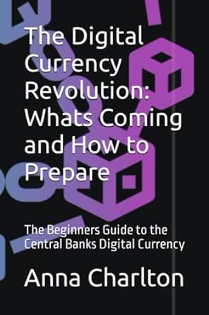 the digital currency revolution whats coming and how to prepare the beginners guide to the central banks