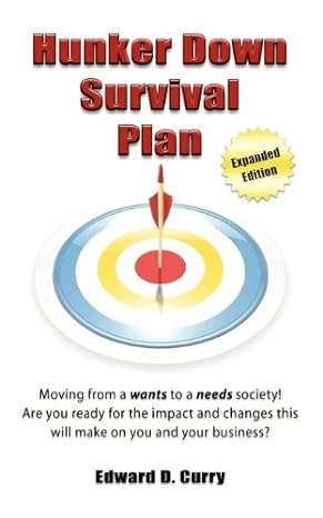 hunker down survival plan moving from a wants to a needs society are you ready for the impact and changes