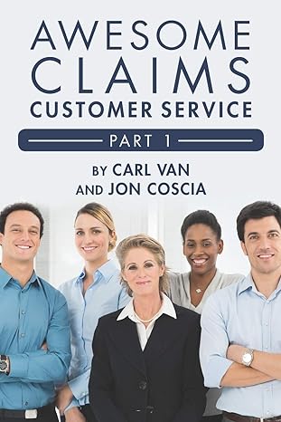 awesome claims customer service part 1 making the claims job easier 1st edition carl van ,jon coscia ,jim