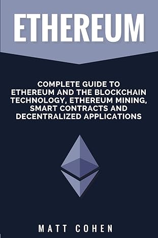 ethereum complete guide to ethereum and the blockchain technology ethereum mining smart contracts and