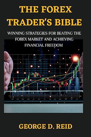 the forex trader s bible winning strategies for beating the forex market and achieving financial freedom 1st