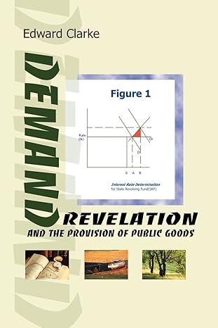 demand revelation and the provision of public goods 1st edition edward clarke 0595089305, 978-0595089307