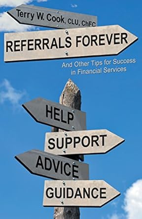 referrals forever and other tips for success in financial services 1st edition clu chfc terry w. cook