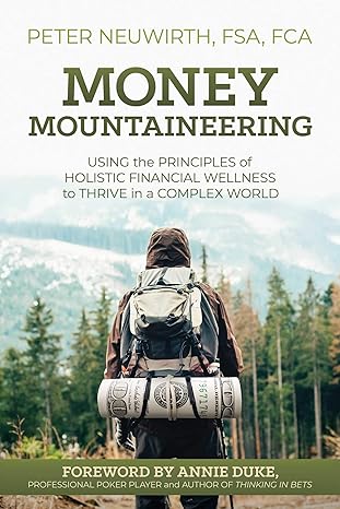 money mountaineering using the principles of holistic financial wellness to thrive in a complex world 1st
