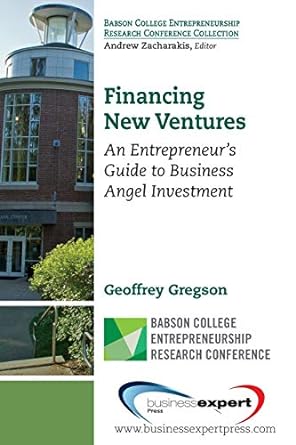 financing new ventures an entrepreneur s guide to business angel investment 1st edition geoffrey gregson