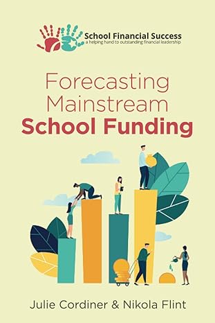 forecasting mainstream school funding 1st edition julie cordiner ,nikola flint 0995590257, 978-0995590250