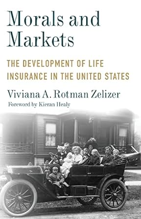 morals and markets the development of life insurance in the united states 1st edition viviana a. rotman