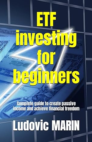 etf investing for beginners complete guide to create passive income and achieve financial freedom 1st edition
