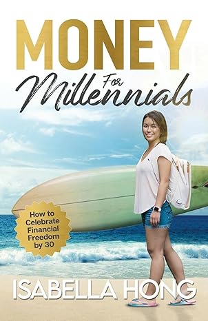 money for millennials how to celebrate financial freedom by 30 1st edition isabella hong 0645666688,