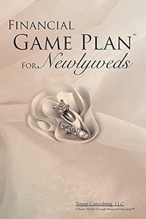 financial game plan for newlyweds endless opportunities 1st edition topaz consulting 1419636413,