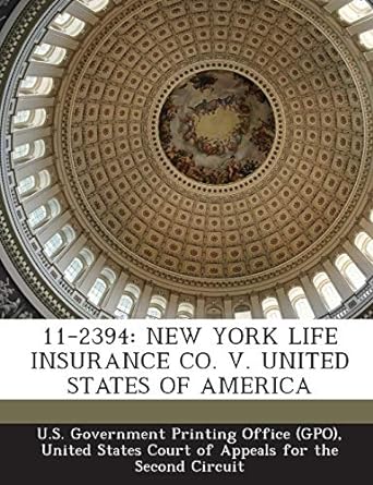 11 2394 new york life insurance co v united states of america 1st edition u s government printing office
