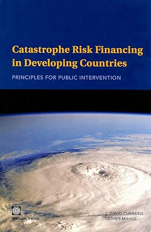 catastrophe risk financing in developing countries principles for public intervention 1st edition j. david