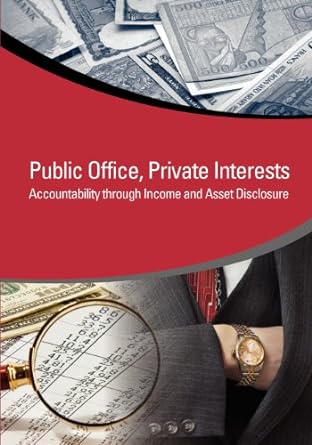 public office private interests accountability through income and asset disclosure 1st edition world bank