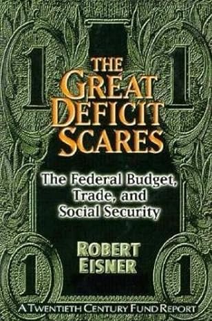 the great deficit scare the federal budget trade and social security 1st edition robert eisner 0870784110,