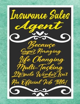 insurance sales agent because super amazing life changing multi tasking miracle worker isnot an official job