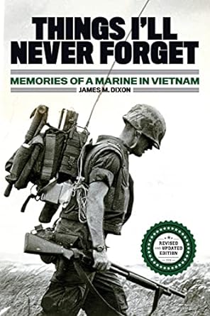 things ill never forget memories of a marine in vietnam 1st edition james m dixon ,john dixon 1533480095,