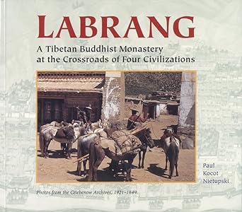 labrang a tibetan monastery at the crossroads of four civilizations 1st edition paul kocot nietupski