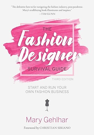 the fashion designer survival guide start and run your own fashion business 3rd edition mary gehlhar